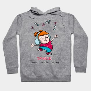 Dance your troubles away Hoodie